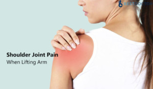 Shoulder Joint Pain When Lifting Arm - Causes, Symptoms, Treatment